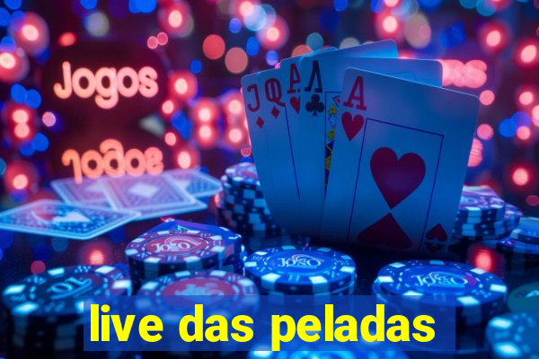 live das peladas